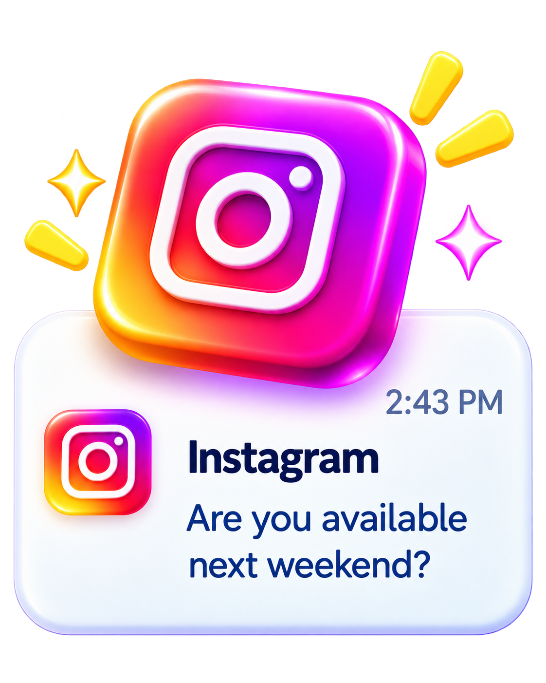 Instagram enquiry at 2:43 PM: Are you available next weekend?